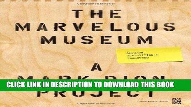 [PDF] Mobi The Marvelous Museum: Orphans, Curiosities Treasures: A Mark Dion Project Full Online