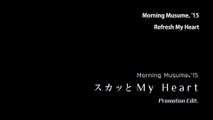 モーニング娘。'15『スカッとMy Heart』(Morning Musume。'15[Refresh My Heart]) (Promotion Edit)