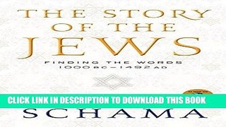 Ebook The Story of the Jews: Finding the Words 1000 BC - 1492 AD Free Read