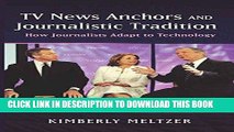 [PDF] TV News Anchors and Journalistic Tradition: How Journalists Adapt to Technology Popular Online