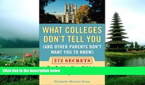 Read What Colleges Don t Tell You (And Other Parents Don t Want You to Know): 272 Secrets for