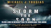 Best Seller A Storm Too Soon: A True Story of Disaster, Survival, and an Incredible Rescue Free