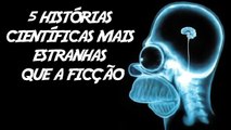 5 historias cientificas mais estranhas que ficção T