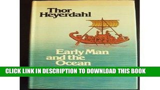 Ebook Early Man and the Ocean: The Beginning of Navigation and Seaborn Civilizations Free Download