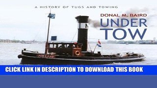 Best Seller Under Tow: A History of Tugs and Towing Free Read
