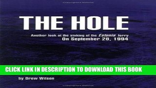 Best Seller The Hole: Another Look at the Sinking of the Estonia Ferry on September 28th 1994 Free