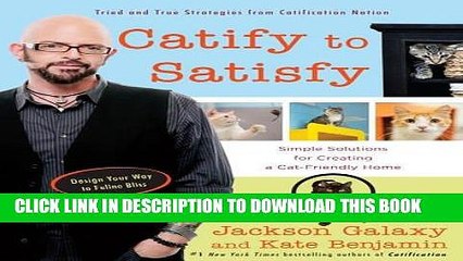 [PDF] Catify to Satisfy: Simple Solutions for Creating a Cat-Friendly Home Full Colection