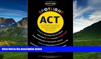 FAVORIT BOOK Kaplan Spotlight ACT: 25 Lessons Illuminate the Most Frequently Tested Topics READ