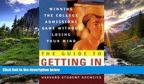 READ book The Guide to Getting In: Winning the College Admissions Game Without Losing Your Mind