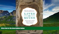 READ book Lives in Ruins: Archaeologists and the Seductive Lure of Human Rubble BOOOK ONLINE