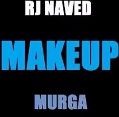 RJ NAVED "MAKEUP" MIRCHI MURGA
