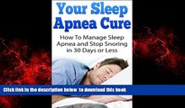 liberty book  Your Sleep Apnea Cure - How To Manage Sleep Apnea and Stop Snoring in 30 Days or