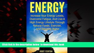 Read book  ENERGY: Increase Your Energy Levels, Overcome Fatigue, And Live A High Energy Lifestyle