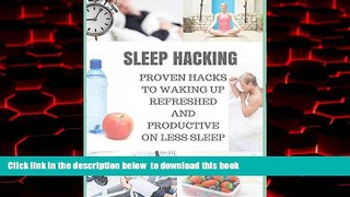 Best books  SLEEP HACKING: PROVEN HACKS TO WAKING UP REFRESHED AND PRODUCTIVE ON LESS SLEEP