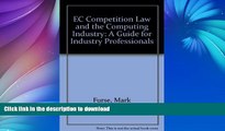READ BOOK  EC Competition Law and the Computing Industry: A Guide for Industry Professionals FULL