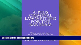 Buy NOW  A-plus Criminal Law Writing for The Bar Exam: What the big boys and girls say on exams