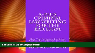 Buy NOW  A-plus Criminal Law Writing for The Bar Exam: How The Published Bar Exam Answers Get