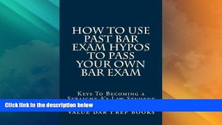 Big Sales  How To Use Past Bar Exam Hypos To Pass Your Own Bar Exam: Keys To Becoming a Straight A