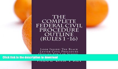 READ BOOK  The Complete Federal Civil Procedure Outline  (Rules 1 -16): Look Inside! The Black