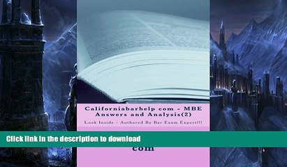 READ BOOK  Californiabarhelp com - MBE Answers and Analysis(2): Look Inside - Authored By Bar