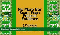 Deals in Books  No More Bar Exam Fear: Federal Evidence: A Professor Steven book  Premium Ebooks