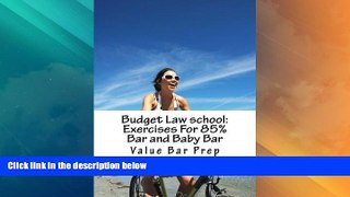 Big Sales  Budget Law school: Exercises For 85% Bar and Baby Bar: You Will Pass Law School Without