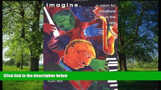 Choose Book Imagine: A Vision for Christians in the Arts