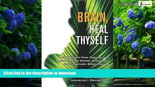 liberty books  Brain, Heal Thyself: A Caregiver s New Approach to Recovery from Stroke, Aneurism,