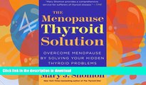 Read books  The Menopause Thyroid Solution: Overcome Menopause by Solving Your Hidden Thyroid