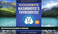 liberty books  Hashimotos: Goodbye - Hashimoto s Thyroiditis! The Ultimate Guide To Overcoming -