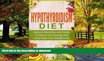 Best books  Hypothyroidism Diet: Natural Remedies   Foods To Boost Your Energy   Jump Start Your