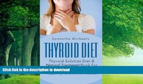liberty books  Thyroid Diet : Thyroid Solution Diet   Natural Treatment Book For Thyroid