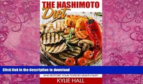 Read books  The Hashimoto Diet: The Ultimate Hashimoto s Cookbook And Diet Plan - Cure Hashimoto s