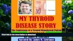 Best books  My Thyroid Disease Story: The Confessions of a Treated Hypothyroid Patient online pdf