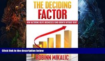 Must Have  THE DECIDING FACTOR: How Factoring Helps Businesses Fund Growth Without Debt! (The