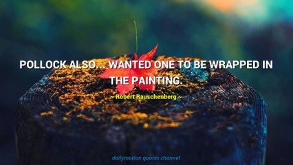 Robert Rauschenberg Quotes #2