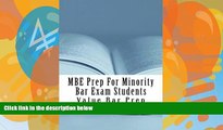 Big Deals  MBE Prep For Minority Bar Exam Students: *Law school study aids / Exams  READ ONLINE