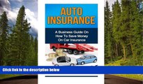 READ book  Auto Insurance: A Business Guide On How To Save Money On Car Insurance  BOOK ONLINE