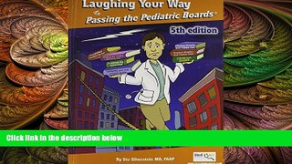 Deals in Books  Laughing Your Way to Passing the Pediatric Boards: The Seriously Funny Study Guide