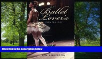 Enjoyed Read The Ballet Lover s Companion