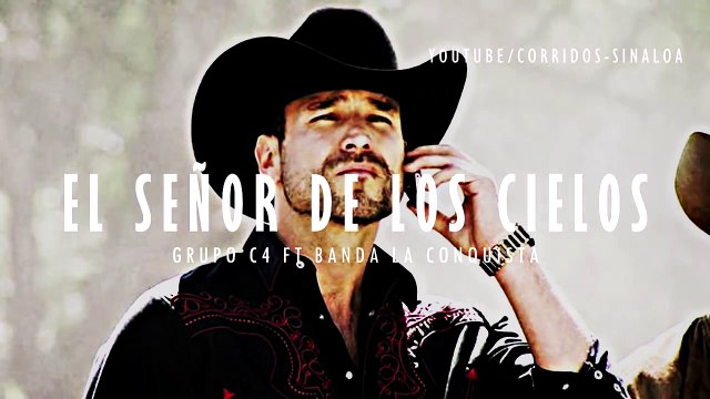 EL SEÑOR DE LOS CIELOS - GRUPO C4 FT BANDA LA CONQUISTA “CORRIDOS 2016“