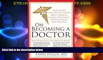 Deals in Books  On Becoming a Doctor: Everything You Need to Know about Medical School, Residency,