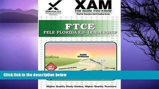 Big Deals  FTCE FELE Florida Educational Leadership: Teacher Certification Exam (XAM FTCE)  BOOOK