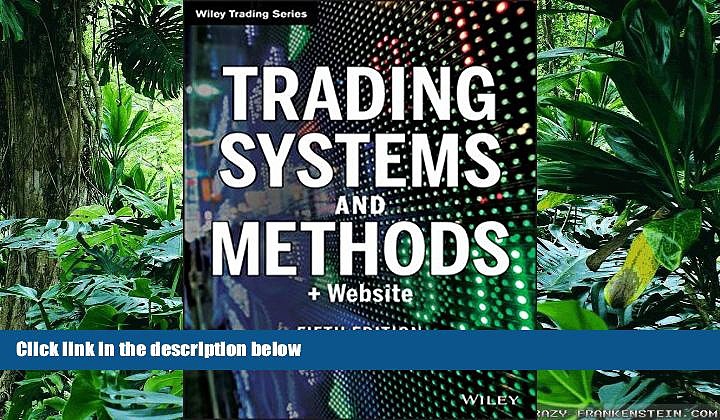 FREE DOWNLOAD  Trading Systems and Methods + Website (5th edition) Wiley Trading  BOOK ONLINE