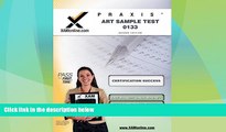Big Sales  Praxis Art Sample Test 10133 Teacher Certification Test Prep Study Guide (XAM PRAXIS)