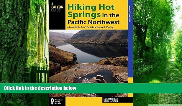 Buy NOW Evie Litton Hiking Hot Springs in the Pacific Northwest: A Guide to the Area s Best