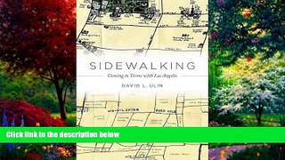 Buy NOW  Sidewalking: Coming to Terms with Los Angeles David L. Ulin  Full Book