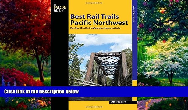 Buy NOW Best Rail Trails Pacific Northwest: More Than 60 Rail Trails in Washington, Oregon, and