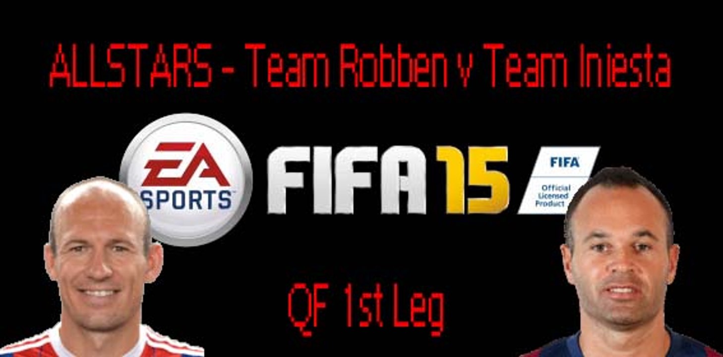 FIFA 15 ALLSTARS - QF2 - Team Robben vs Team Iniesta 1st Leg