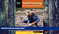 Buy NOW Garret Romaine Gold Panning the Pacific Northwest: A Guide to the Area s Best Sites for